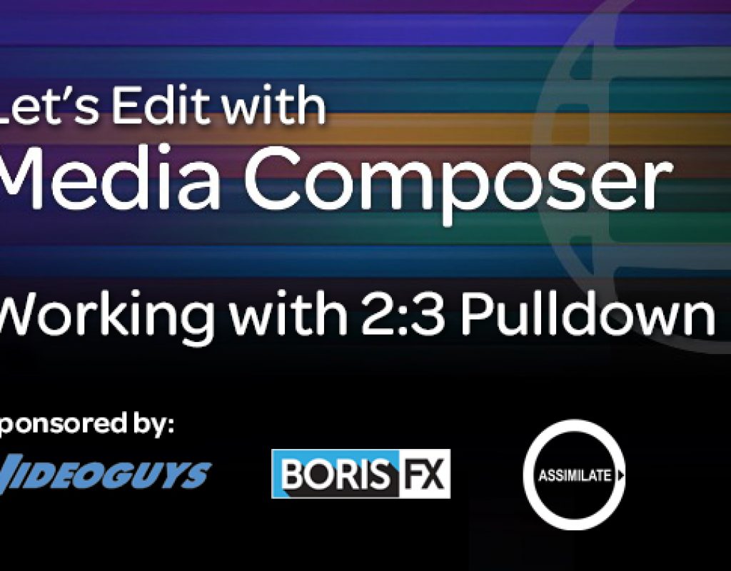 Let’s Edit with Media Composer – Working with 2:3 Pulldown 1