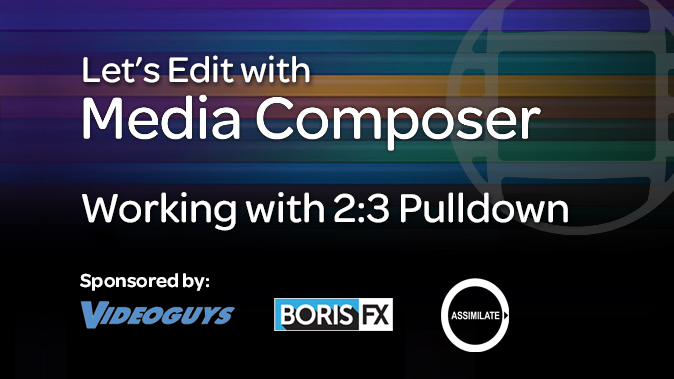 Let’s Edit with Media Composer – Working with 2:3 Pulldown 1