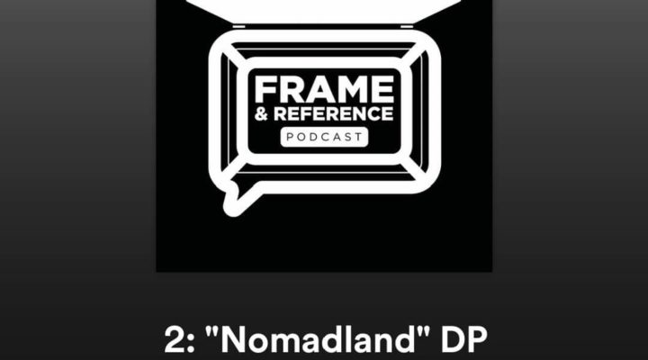 "Nomadland" DP Joshua James Richards // Frame & Reference Ep.2 1