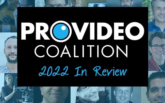 Revisit 2022's top articles, reviews, tips, opinions and more on ProVideo Coalition 1