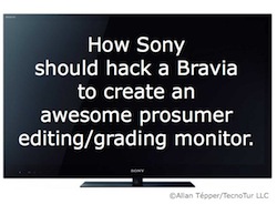 How Sony should hack a Bravia to create an awesome prosumer editing/grading monitor 3