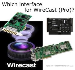 How to pick your ideal HDMI or HD-SDI interface for WireCast (Pro) 5