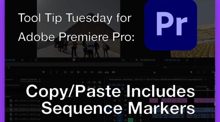 Tool Tip Tuesday for Adobe Premiere Pro: Copy Paste includes Sequence Markers 1