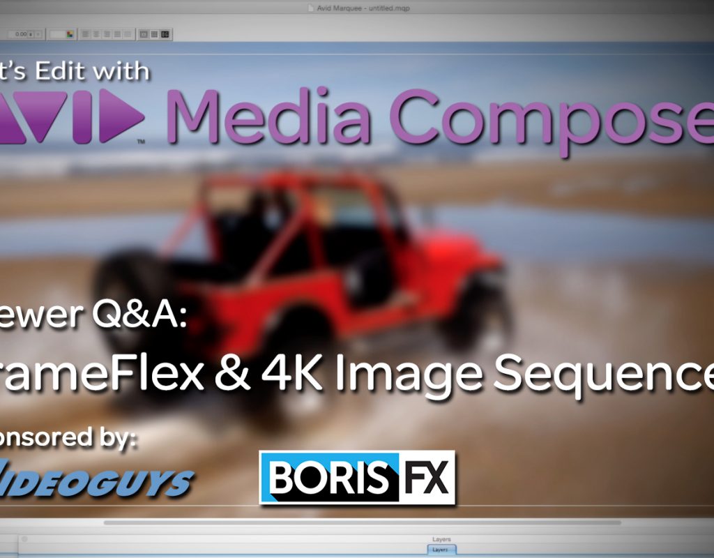 Let's Edit with Media Composer - FrameFlex and Larger than HD Image Sequences 1