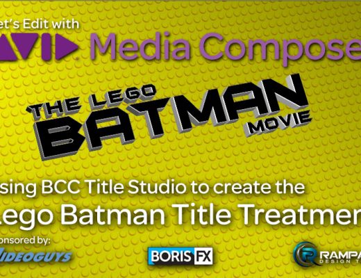 Let's Edit with Media Composer - Creating The LEGO BATMAN Movie look with BCC Title Studio 10
