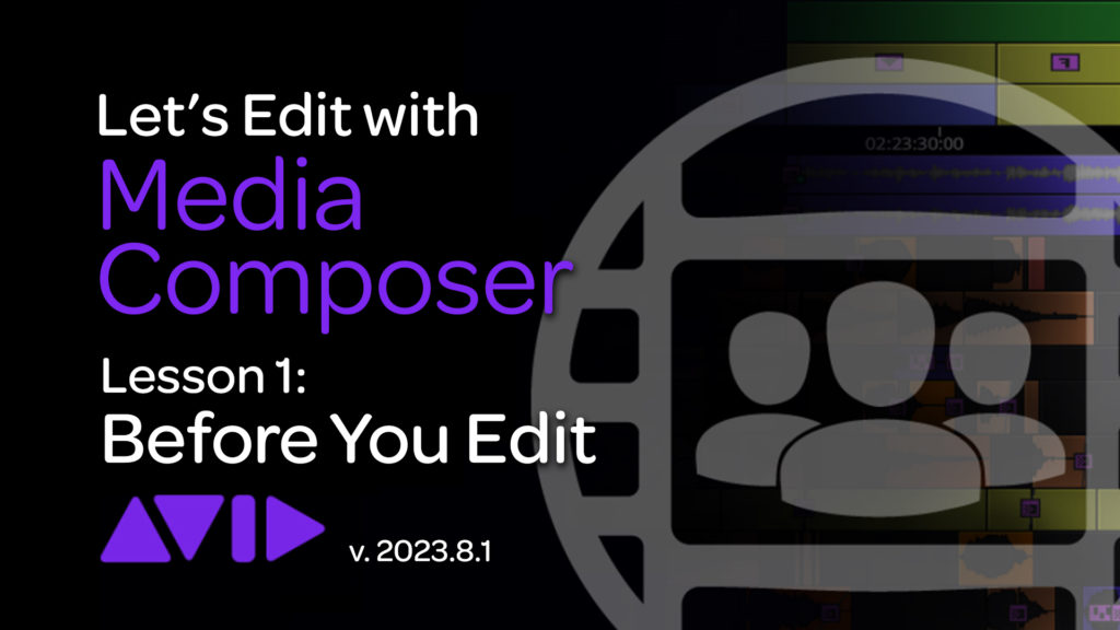 Let's Edit with Media Composer - Lesson 1 - Before You Edit