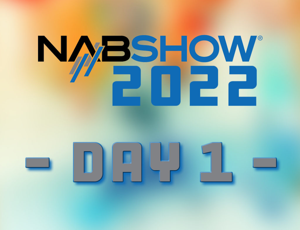Day 1 // NAB 2022 1