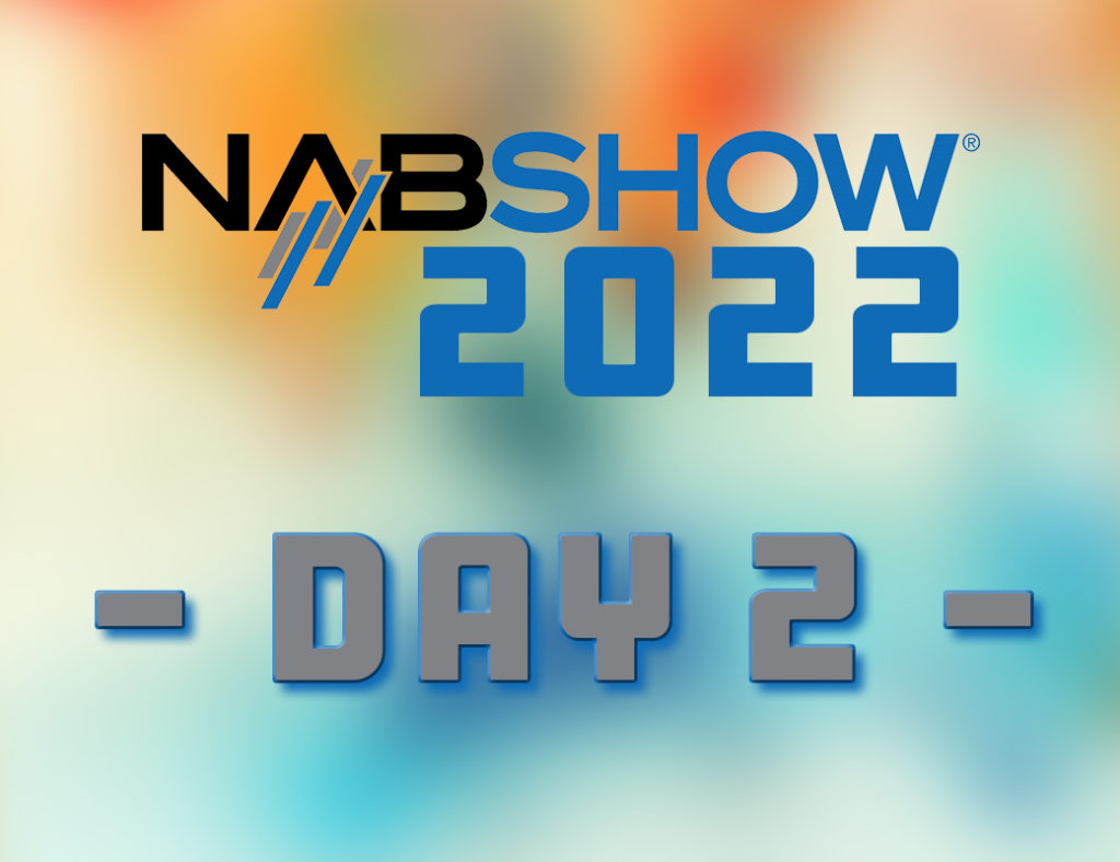 Day 2 // NAB 2022 1