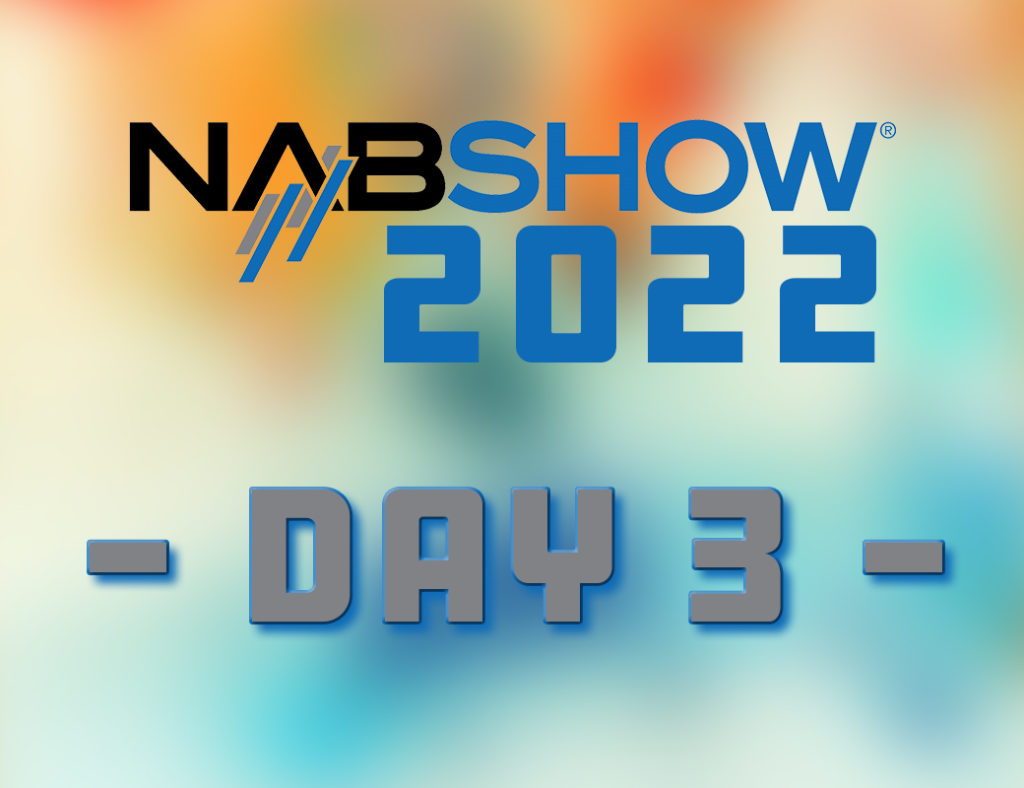 Day 3 // NAB 2022 1