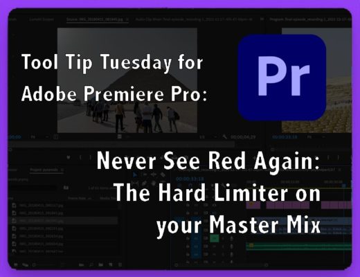 Tool Tip Tuesday for Adobe Premiere: Never See Red Again: The Hard Limiter on Your Master Output 37