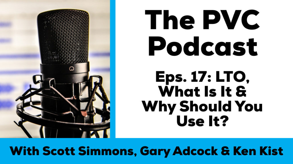 PVC Podcast eps 17 LTO, what is it and why should you use it?