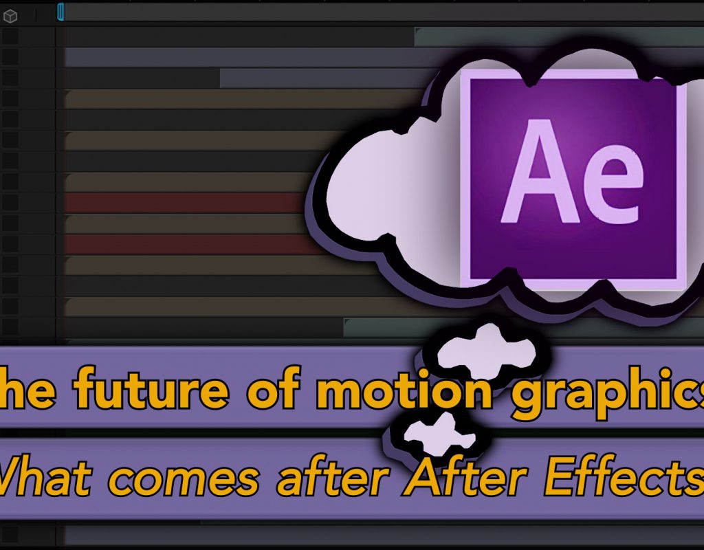 Thoughts on AE: What's after After Effects? 5