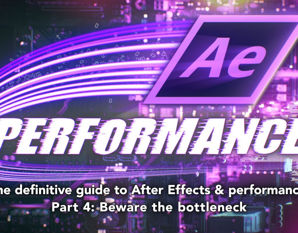 After Effects & Performance. Part 4: Bottlenecks and busses 1