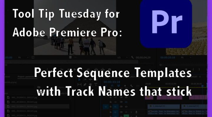 Tool Tip Tuesday for Adobe Premiere Pro: Perfect Sequence Templates (With Track Names That Actually Stick) 1