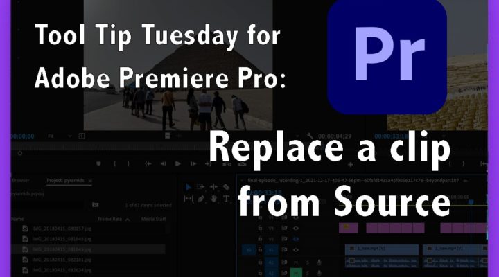 Tool Tip Tuesday for Adobe Premiere Pro: Replace from Source 1