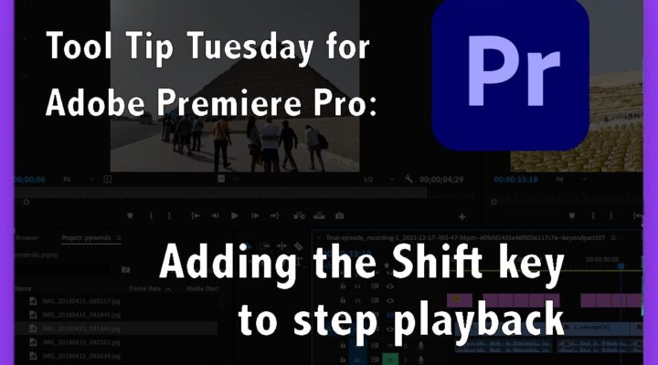 Tool Tip Tuesday for Adobe Premiere Pro: Add the Shift key to step playback 1