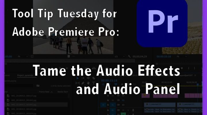 Tool Tip Tuesday for Adobe Premiere Pro: Tame your Audio Effects! 1