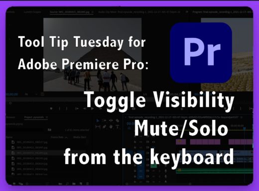 Tool Tip Tuesday for Adobe Premiere Pro: Toggle Visibility/Mute/Solo from the keyboard 6 Tool Tip Tuesday for Adobe Premiere Pro: Toggle Visibility/Mute/Solo from the keyboard 6