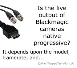 Which Blackmagic camera models output live native progressive, and when? 7