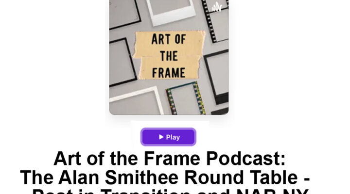 Art of the Frame Podcast: The Alan Smithee Round Table – Post in Transition and Updates from NAB New York 45