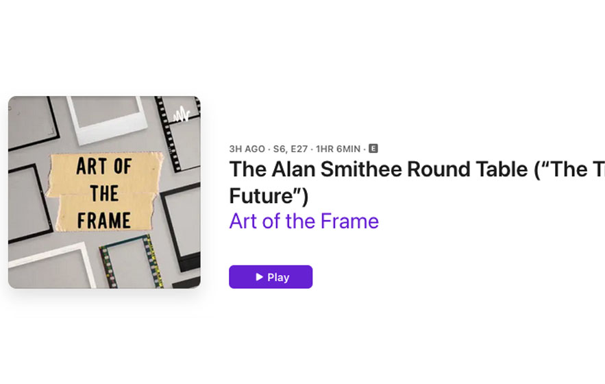 Art of the Frame Podcast: The Alan Smithee Round Table – The Trends That Will Shape Our Future 1