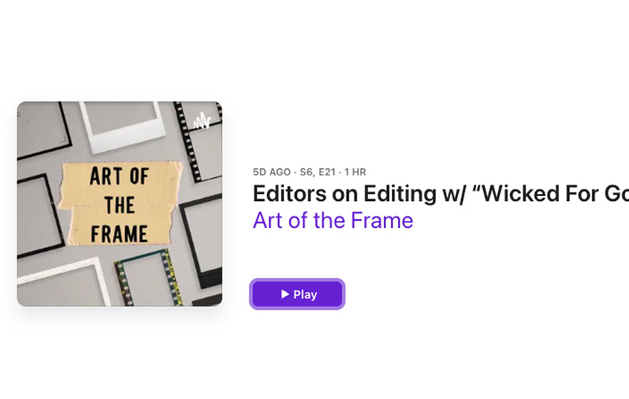 Art of the Frame Podcast: Editors on Editing with “Wicked for Good” Editor Myron Kerstein 1