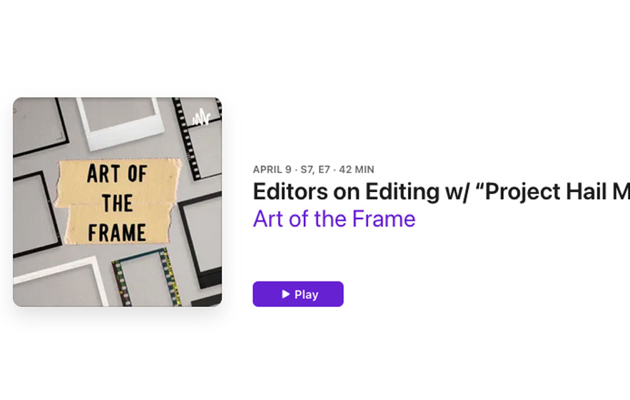 Art of the Frame Podcast: Editors on Editing with “Project Hail Mary” Editor Joel Negron 1