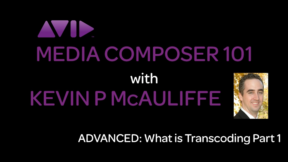 Media Composer 101 - ADVANCED - What is Transcoding? Part 1: Under The Hood 10