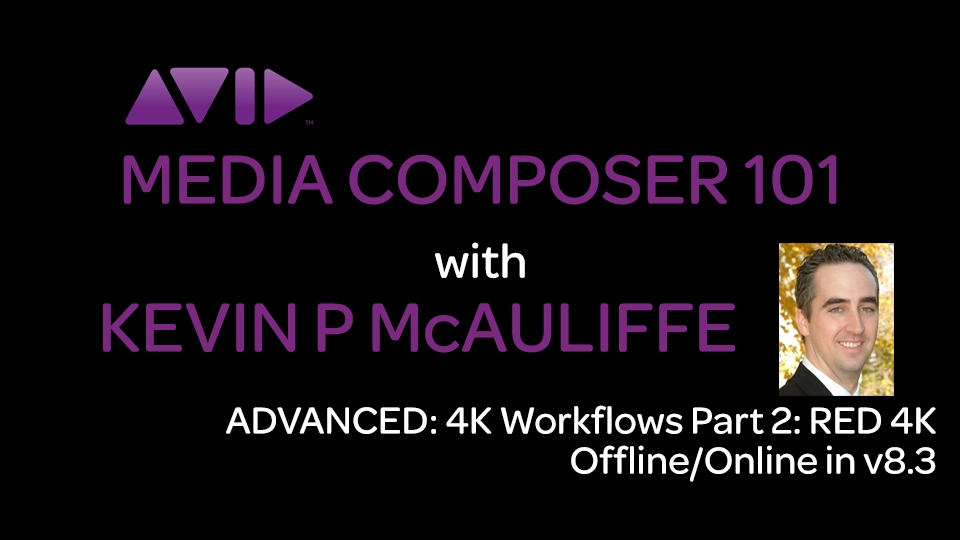 Media Composer 101 - Advanced - 4K Workflows Part 2: RED 4K Offline/Online in v8.3 9