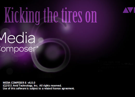 Kicking the Tires on Avid Media Composer 6 1
