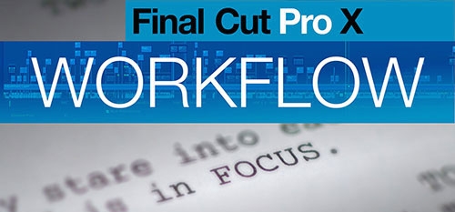 Final Cut Pro X Workflow: The Book ... Read about FCPX's first Hollywood Feature Film Edit 5