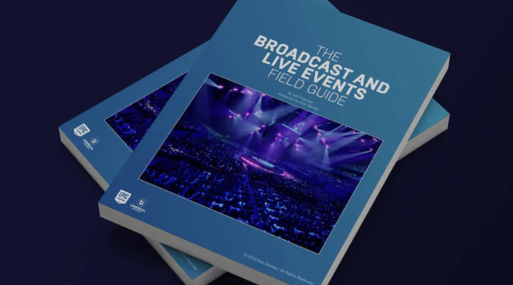 The Broadcast and Live Events Field Guide: the free guide and the show