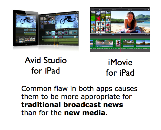 Flaw in Avid Studio & iMovie for iPad makes them more appropriate for broadcast news... 1