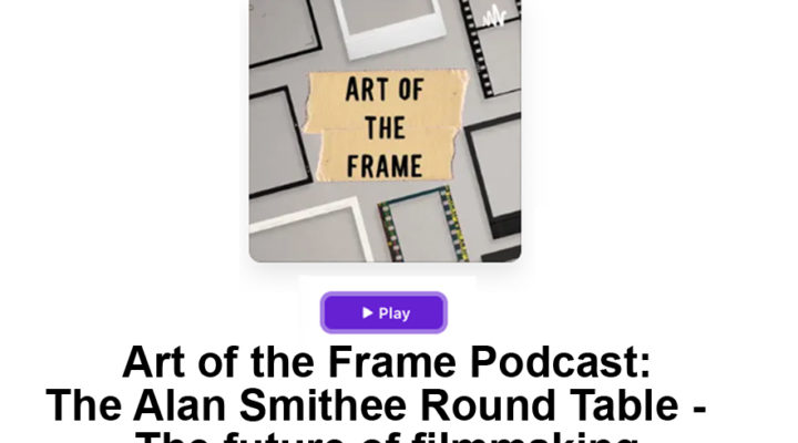 Art of the Frame Podcast: The Alan Smithee Round Table – How will AI impact the future of filmmaking? 8