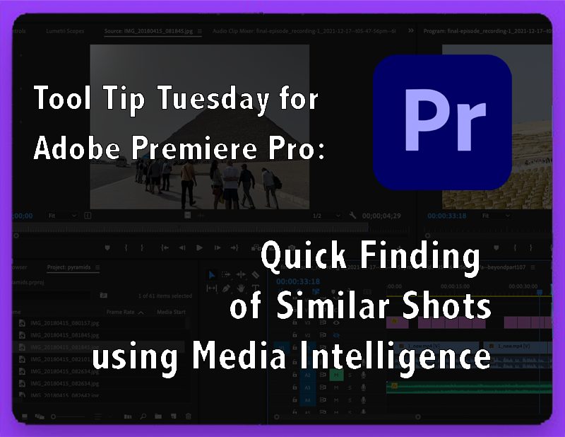 Tool Tip Tuesday for Adobe Premiere: Quick Finding of Similar Shots using Media Intelligence 11