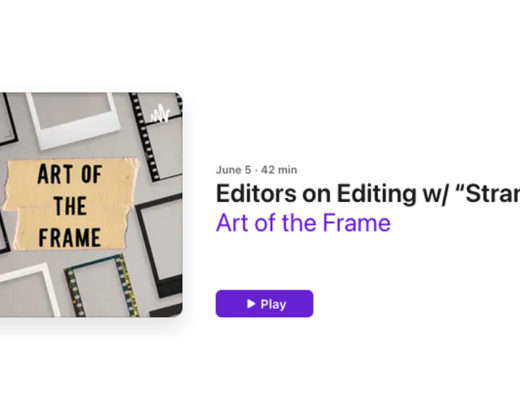 Art of the Frame Podcast: Editors on Editing with “Stranger Things” Editor Dean Zimmerman 9