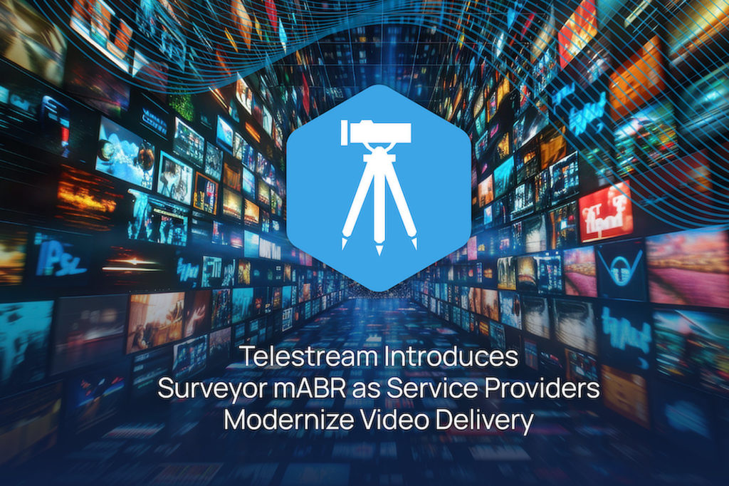 Telestream introduces Surveyor mABR for video delivery