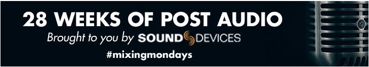 Sound Editing - 28 Weeks of Post Audio Redux 1