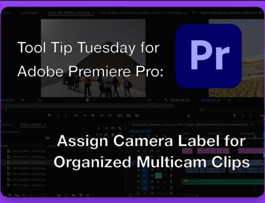 Tool Tip Tuesday for Adobe Premiere Pro: Assign Camera Label for Organized Multicam Clips 32