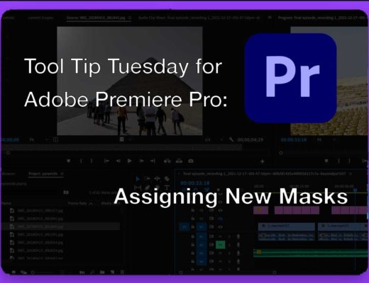 Tool Tip Tuesday for Adobe Premiere Pro: Assign New Masks 12