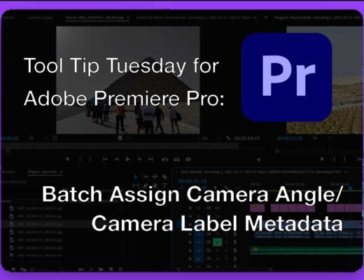 Tool Tip Tuesday for Adobe Premiere Pro: Batch Assign Camera Angle/ Camera Label Metadata 25