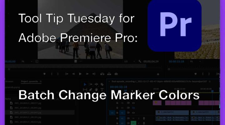Tool Tip Tuesday for Adobe Premiere Pro: Batch Change Marker Colors 1