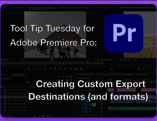 Tool Tip Tuesday for Adobe Premiere Pro: Custom Export Destinations 72