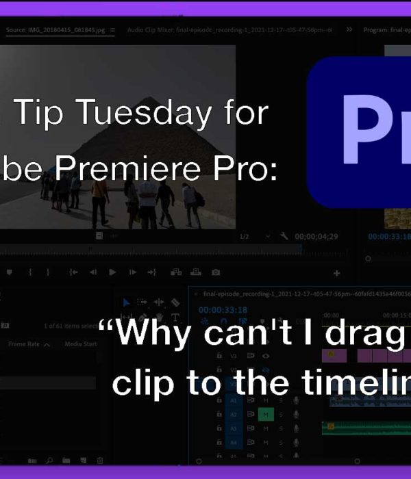 Tool Tip Tuesday for Adobe Premiere Pro: Why can't I drag my clip to the timeline? 1