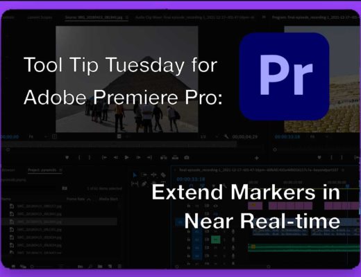 Tool Tip Tuesday for Adobe Premiere Pro: Extended Markers in Near Real-time 6
