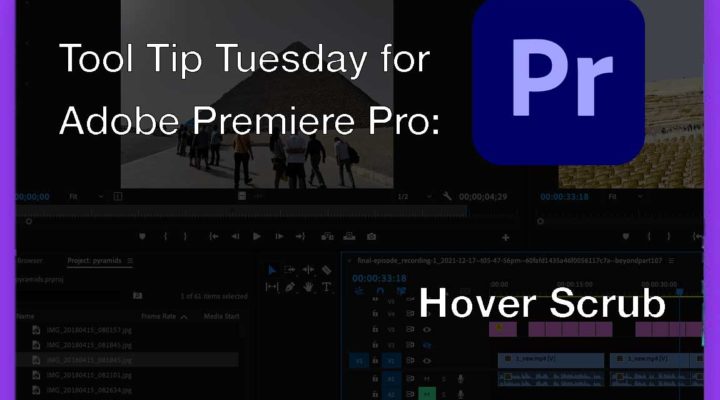 Tool Tip Tuesday for Adobe Premiere: Hover Scrub 1