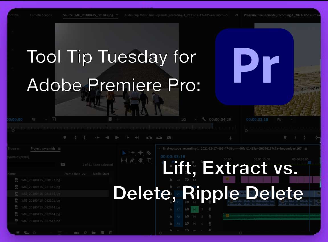 Tool Tip Tuesday for Adobe Premiere: Lift, Extract vs. Delete, Ripple Delete 8 Tool Tip Tuesday for Adobe Premiere: Lift, Extract vs. Delete, Ripple Delete 8