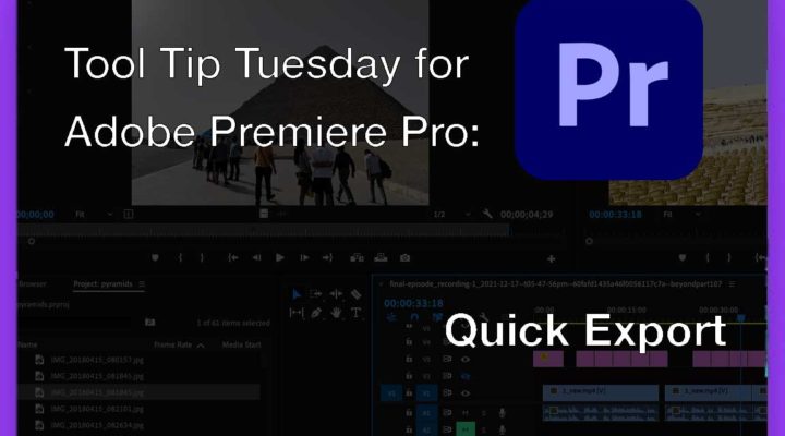 Tool Tip Tuesday for Adobe Premiere: Quick Export 8