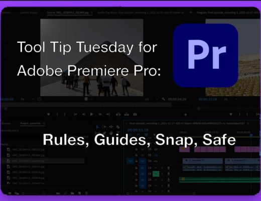 Tool Tip Tuesday for Adobe Premiere Pro: Rules, Guides, Snap, Safe 1