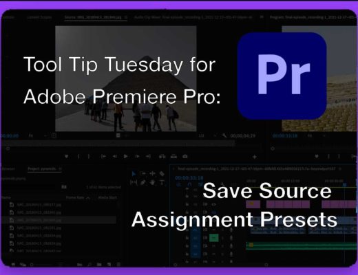 Tool Tip Tuesday for Adobe Premiere: Save Source Assignment Presets 8